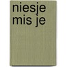 Niesje mis je by Margreet Schouwenaar
