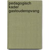 Pedagogisch kader gastouderopvang door Mirjam Gevers Deynoot-Schaub