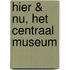 Hier & nu, het Centraal Museum