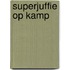Superjuffie op kamp