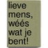 Lieve mens, wéés wat je bent!