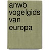 ANWB vogelgids van Europa door Lars Svensson