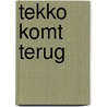 Tekko komt terug by A. Vogelaar-van Amersfoort
