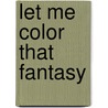 Let me color that fantasy door Sandy Wijsbeek