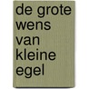 De grote wens van Kleine Egel by Alexandra Das