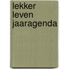 Lekker leven jaaragenda door Onbekend