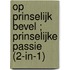 Op prinselijk bevel ; Prinselijke passie (2-in-1)