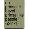 Op prinselijk bevel ; Prinselijke passie (2-in-1) door Lucy Monroe