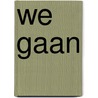 We Gaan by Roger Soupart