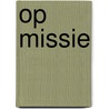 Op Missie door Marcel Ruijters