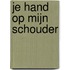 Je hand op mijn schouder