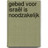 Gebed voor Israël is noodzakelijk