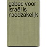 Gebed voor Israël is noodzakelijk door Sieberen Voordewind