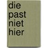Die past niet hier