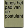 Langs het pad van de postulant door Wim Vandewiele