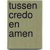Tussen credo en amen by Stephan Van Erp