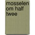 Mosselen om half twee