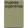 Mujeres Argentinas by Felix Luna