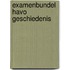 Examenbundel havo Geschiedenis