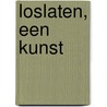 Loslaten, een kunst door C. Roest