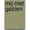 Mij niet gezien by Meg Rosoff