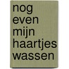 Nog even mijn haartjes wassen door Jorg Muhle