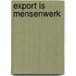 Export is mensenwerk