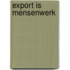 Export is mensenwerk door Marianne Ten Hoedt