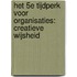 Het 5e tijdperk voor organisaties: creatieve wijsheid