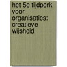 Het 5e tijdperk voor organisaties: creatieve wijsheid door Etienne Verlaat