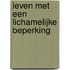 Leven met een lichamelijke beperking