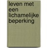 Leven met een lichamelijke beperking by Vivian Kraaij
