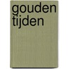 Gouden tijden by Véronique Lambert