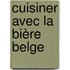 Cuisiner avec la bière Belge