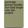 Sommige bomen houden hun blad langer vast dan andere by Willem Claassen