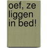 Oef, ze liggen in bed! door Mario De Koninck