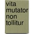Vita mutator non tollitur