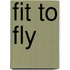 Fit to fly