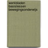 Werkbladen basislessen bewegingsonderwijs by Wim Gelder van