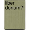 Liber Donum?! by Mirto F. Murray