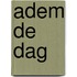 Adem de dag