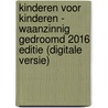 Kinderen voor Kinderen - Waanzinnig gedroomd 2016 editie (digitale versie) by Unknown