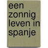 Een zonnig leven in Spanje by Marjan van den Dorpe