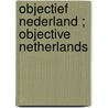 Objectief Nederland ; objective Netherlands door Reinjan Mulder