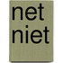 Net niet