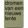 Dromen van een nieuwe lente door Marc Geyens