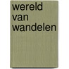Wereld van wandelen by Don Muschter