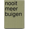 Nooit meer buigen by Marielle Saegaert