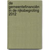 De gemeentefinanciën in de rijksbegroting 2012 door Onbekend