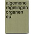 Algemene regelingen organen EU